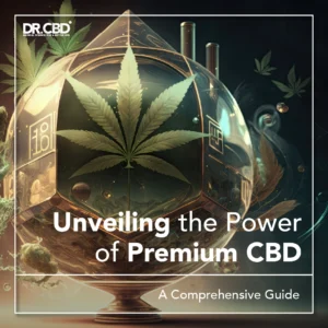 Read more about the article Unveiling the Power of Premium CBD: A Comprehensive Guide