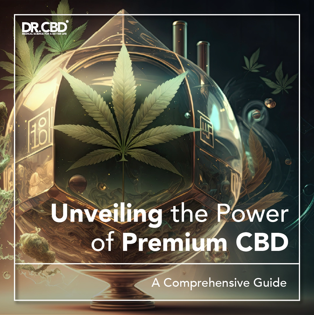 You are currently viewing Unveiling the Power of Premium CBD: A Comprehensive Guide