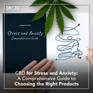 Read more about the article CBD for Stress and Anxiety: A Comprehensive Guide to Choosing the Right Products